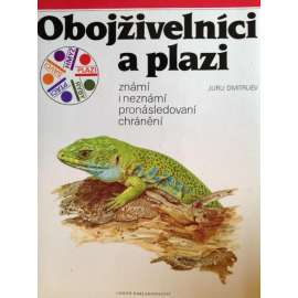 Obojživelníci a plazi. Známí i neznámí, pronásledovaní, chránění (příroda, zvířata, hadi, žáby)